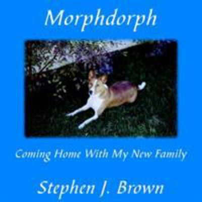 Morphdorph: Coming Home With My New Family 1420868586 Book Cover