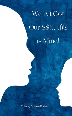 We All Got Our S$!t, this is Mine! 9358318856 Book Cover