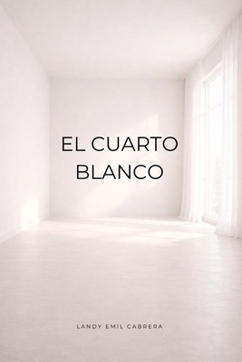 El Cuarto Blanco [Spanish] B0GN3MP1RH Book Cover