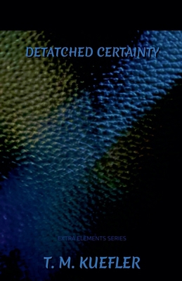 Detached Certainty B0DCXV883X Book Cover