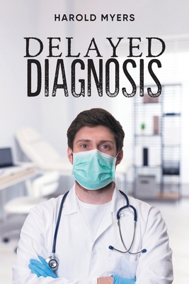 Delayed Diagnosis 1961250721 Book Cover