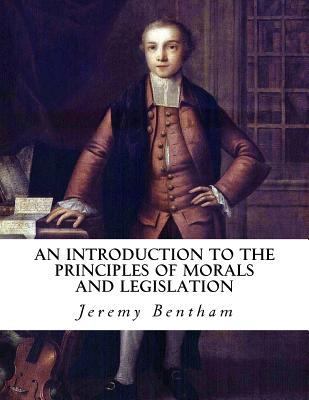 An Introduction to the Principles of Morals and... 1534780688 Book Cover