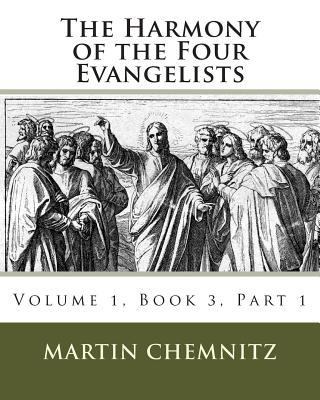 The Harmony of the Four Evangelists, Volume 3, ... 1475046936 Book Cover