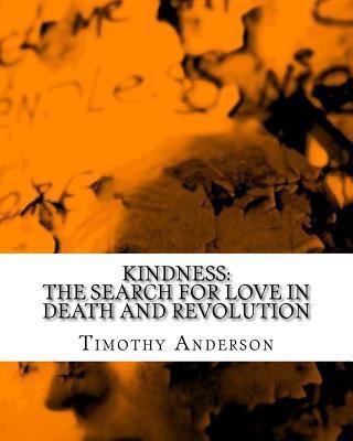 Kindness: The Search for Love in Death and Revo... 1523256265 Book Cover