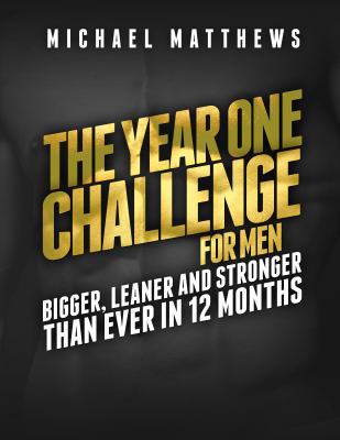 The Year One Challenge for Men: Bigger, Leaner,... 1938895231 Book Cover