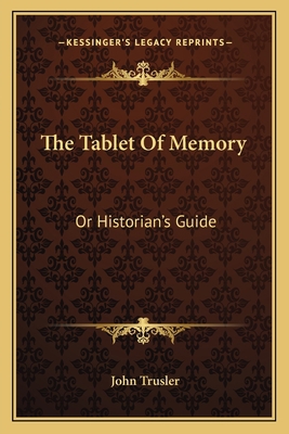 The Tablet Of Memory: Or Historian's Guide 1163606731 Book Cover