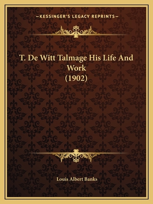 T. De Witt Talmage His Life And Work (1902) 1167698444 Book Cover