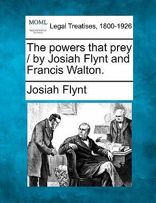 The Powers That Prey / By Josiah Flynt and Fran... 1240052863 Book Cover