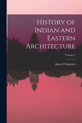 History of Indian and Eastern Architecture; Vol... 1016708793 Book Cover