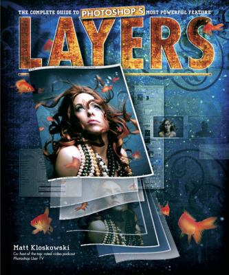 Layers: The Complete Guide to Photoshop's Most ... 0321534166 Book Cover