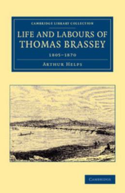 Life and Labours of Thomas Brassey: 1805-1870 1108067816 Book Cover