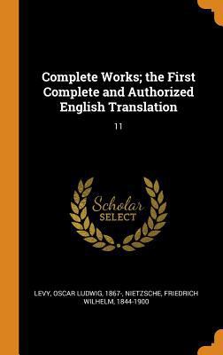 Complete Works; The First Complete and Authoriz... 0343166925 Book Cover