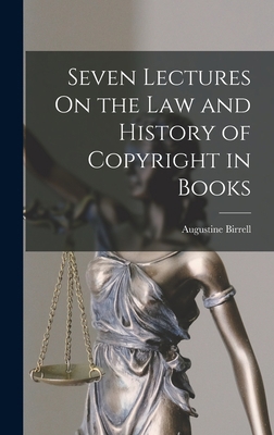 Seven Lectures On the Law and History of Copyri... 1017353360 Book Cover