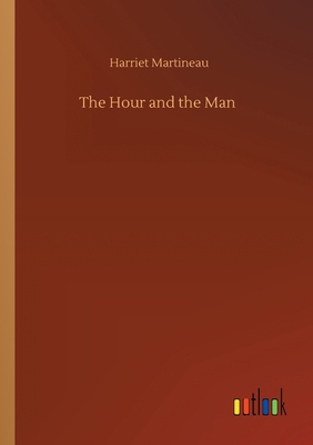 The Hour and the Man 3752411694 Book Cover