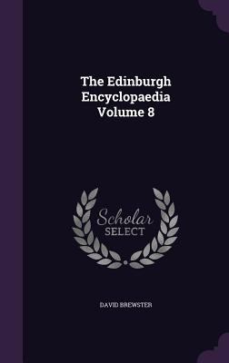 The Edinburgh Encyclopaedia Volume 8 1341507920 Book Cover