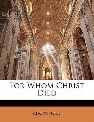 For Whom Christ Died 114177156X Book Cover