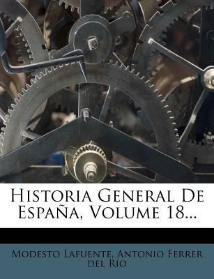 Historia General De Espa?a, Volume 18... [Spanish] 1278612149 Book Cover