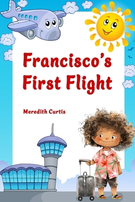 Francisco's First Flight B0FFHGJL5B Book Cover