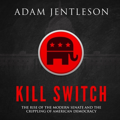 Kill Switch Lib/E: The Rise of the Modern Senat... 1665174234 Book Cover