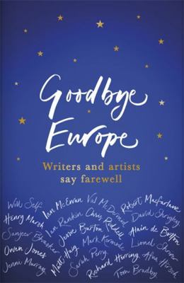 Goodbye, Europe: Writers and Artists Say Farewell 1409177548 Book Cover