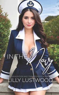 In The Navy: A Feminization and Transgender Rom... B0C5P7RMBZ Book Cover