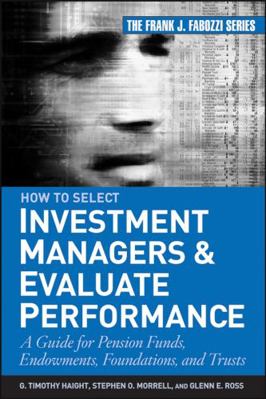 How to Select Investment Managers and Evaluate ... 0470042559 Book Cover