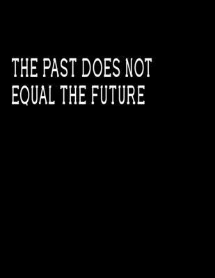 The past does not equal the future: Inspirational Notebook/Journal for Women: journal for Writing, Planning or Journaling (8.5 x 11 Large)   Lined notebook