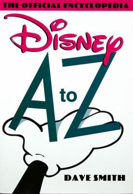 Disney A to Z: The Official Encyclopedia 0786862238 Book Cover