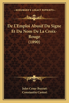 De L'Emploi Abusif Du Signe Et Du Nom De La Cro... [French] 1167469712 Book Cover