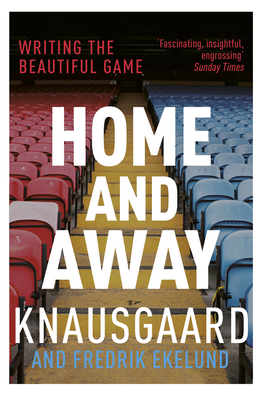 Home and Away: Writing the Beautiful Game 1784702358 Book Cover