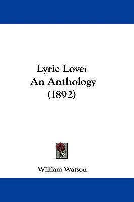 Lyric Love: An Anthology (1892) 1104208539 Book Cover