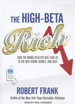 The High-Beta Rich: How the Manic Wealthy Will ... 1452654921 Book Cover