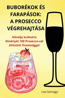 Buborékok És Farapások: A Prosecco Végrehajtása [Hungarian] 1836110375 Book Cover