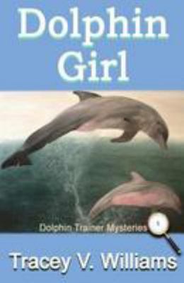 Dolphin Girl (Dolphin Trainer Mysteries) 1981704078 Book Cover