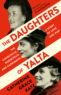 The Daughters of Yalta: The Churchills, Rooseve... 0008299757 Book Cover