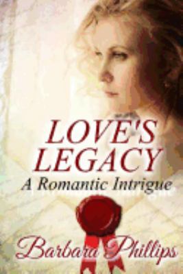 LOVE'S LEGACY A Romantic Intrigue 1544106211 Book Cover