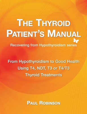 The Thyroid Patient's Manual: From Hypothyroidi... 0957099339 Book Cover