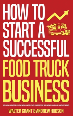 How to Start a Successful Food Truck Business: ... 1087990319 Book Cover