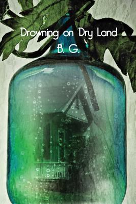 Drowning on Dry Land 1480927317 Book Cover