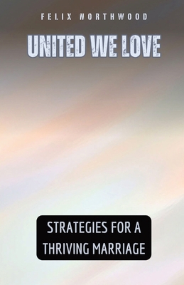 United We Love: Strategies for a Thriving Marriage            Book Cover