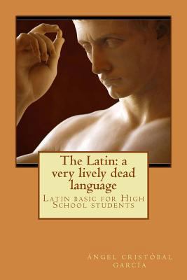 The Latin: a very lively dead language: Latin b... 1984136682 Book Cover