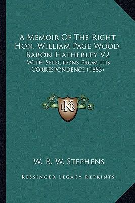 A Memoir Of The Right Hon. William Page Wood, B... 1164097792 Book Cover