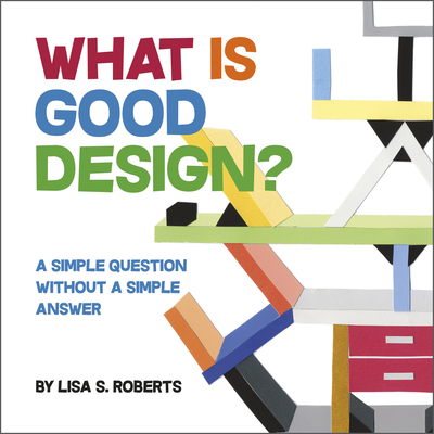 What Is Good Design?: A Simple Question Without... 0764364057 Book Cover