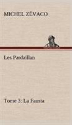 Les Pardaillan - Tome 03, La Fausta [French] 3849145913 Book Cover