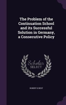 The Problem of the Continuation School and its ... 1347378227 Book Cover