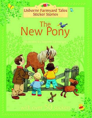 The New Pony (Farmyard Tales Sticker Storybooks) 074606487X Book Cover