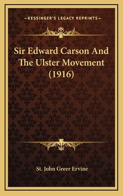 Sir Edward Carson and the Ulster Movement (1916) 1164962825 Book Cover