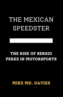 The Mexican Speedster: "The Rise of Sergio Pére...            Book Cover