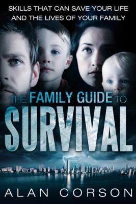 The Family Guide to Survival Skills That Can Sa... 145257247X Book Cover