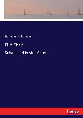 Die Ehre: Schauspiel in vier Akten [German] 3743645521 Book Cover